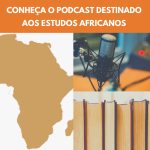 Divulgação – Podcast Estudos Africanos do Por dentro da África